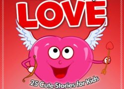 Valentine's Day Love! (Short Stories for Kids Ages 4-8): 25 Cute Stories About Valentine's Day: Beginning & Early Readers (Valentine's Day Books for Kids)