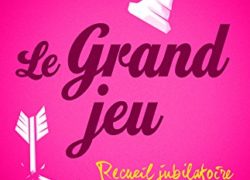 LE GRAND JEU: Recueil jubilatoire pour jeune femme blessée ! (French Edition)