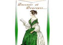 Desserts et Douceurs: Les Recettes de votre Arrière Grand-Mère (La Cuisine du 19ème siècle)