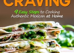 Mexican Craving: 9 Easy Steps to Cooking Authentic Mexican at Home