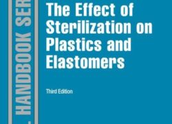 The Effect of Sterilization on Plastics and Elastomers (Plastics Design Library)