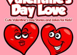 Books for Kids: VALENTINE'S DAY LOVE (Great for Bedtime Stories, Beginner Readers, Ages 4-8): Cute Valentine's Day Stories and Jokes for Kids! (Valentine's Day Books Series)